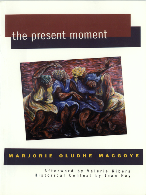 Title details for The Present Moment by Marjorie Oludhe Macgoye - Available